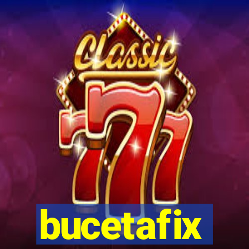 bucetafix