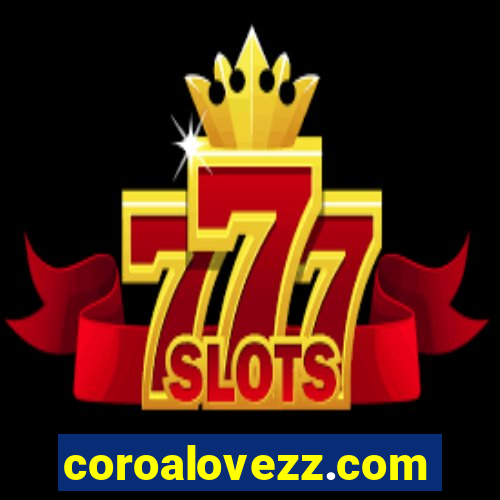 coroalovezz.com