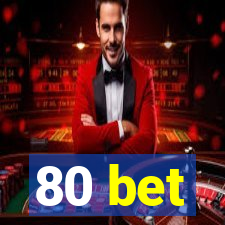 80 bet