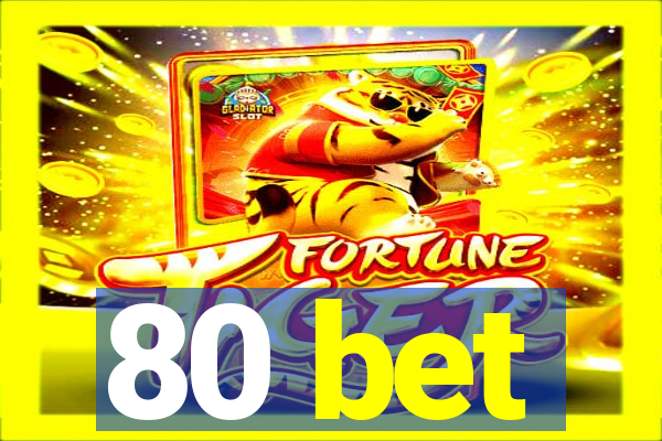 80 bet