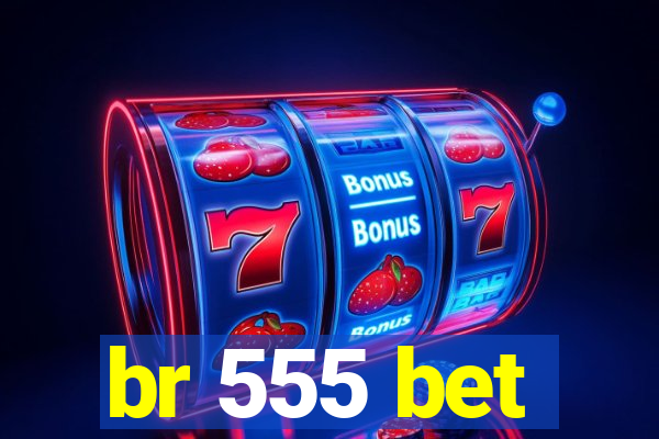 br 555 bet