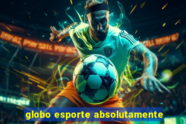 globo esporte absolutamente