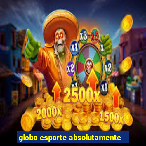 globo esporte absolutamente