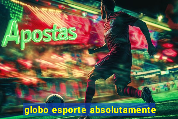 globo esporte absolutamente