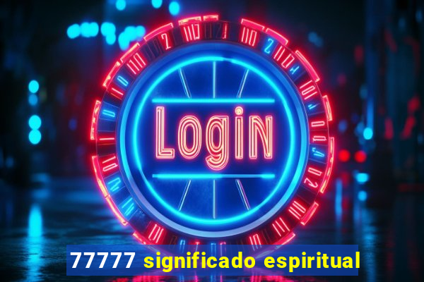 77777 significado espiritual