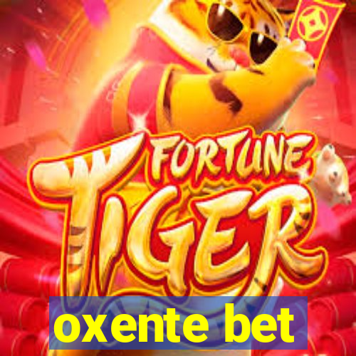 oxente bet