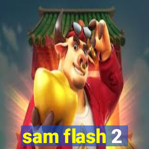 sam flash 2