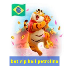 bet vip hall petrolina