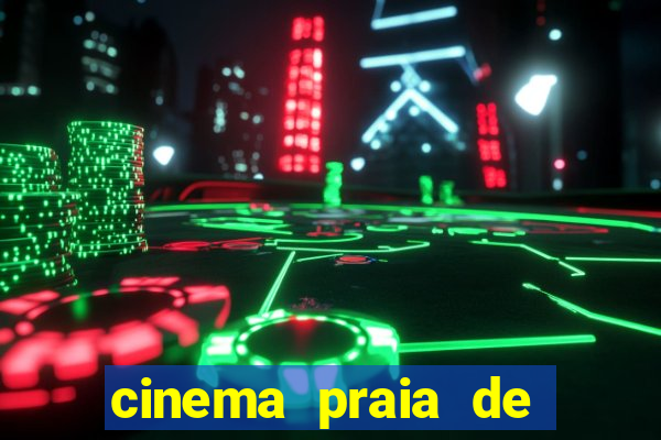 cinema praia de belas shopping