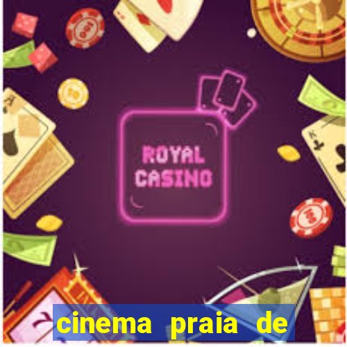 cinema praia de belas shopping