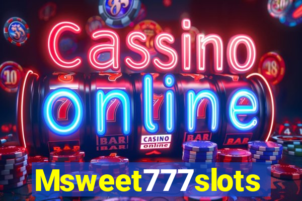 Msweet777slots