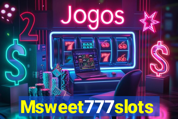 Msweet777slots