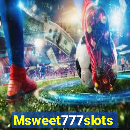 Msweet777slots