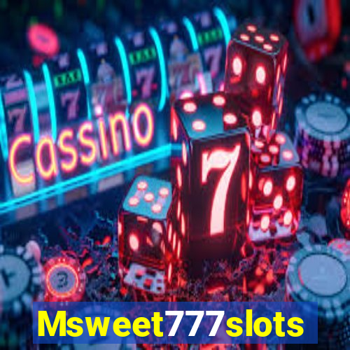 Msweet777slots