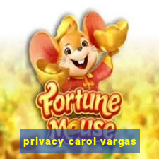 privacy carol vargas