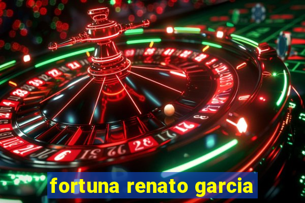 fortuna renato garcia