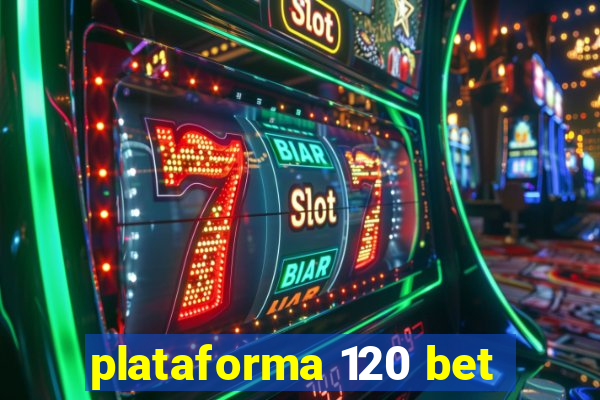 plataforma 120 bet