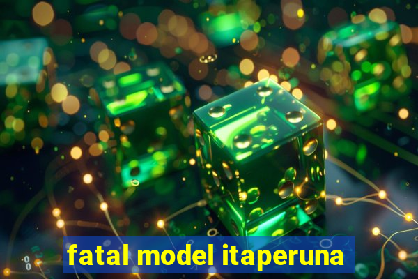 fatal model itaperuna