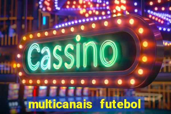 multicanais futebol ao vivo