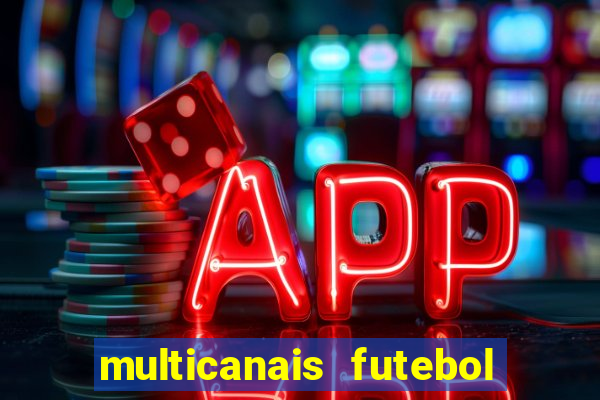 multicanais futebol ao vivo