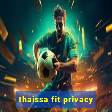 thaissa fit privacy