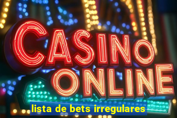 lista de bets irregulares