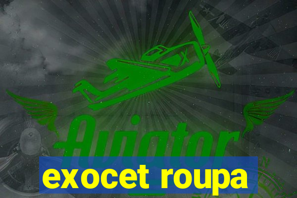 exocet roupa