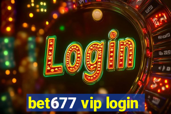 bet677 vip login