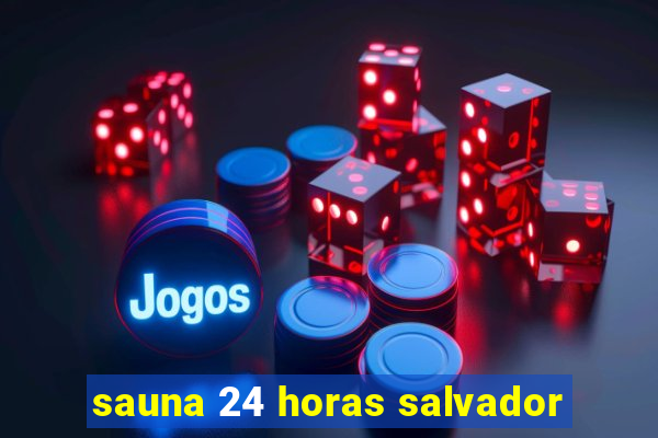 sauna 24 horas salvador