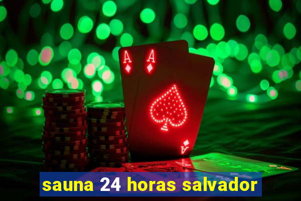 sauna 24 horas salvador