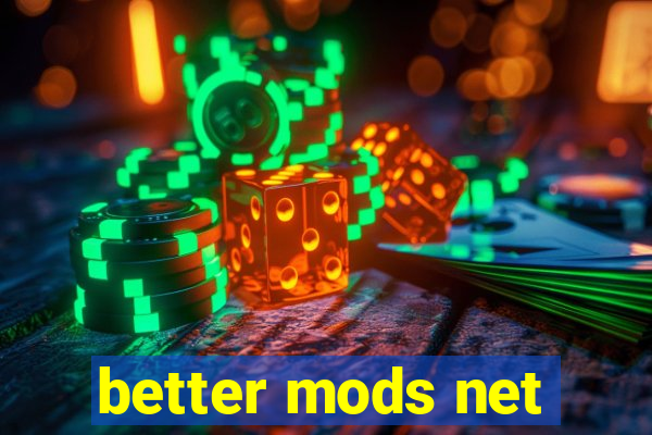 better mods net