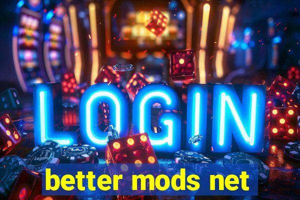 better mods net