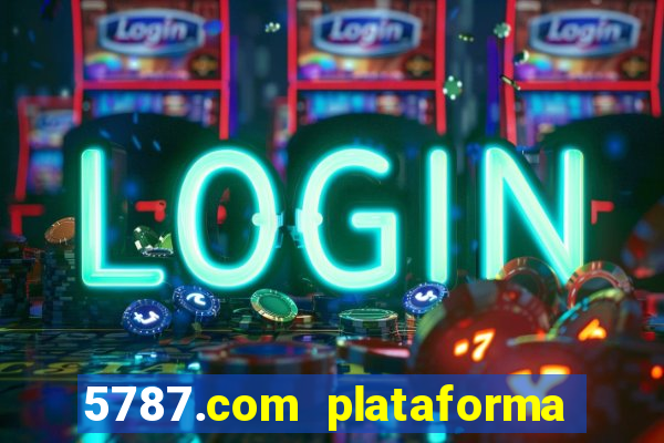 5787.com plataforma de jogos