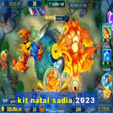 kit natal sadia 2023