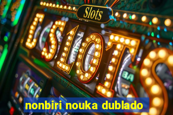 nonbiri nouka dublado