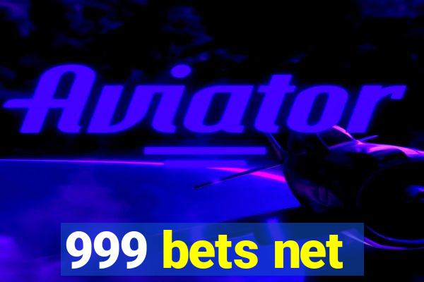 999 bets net