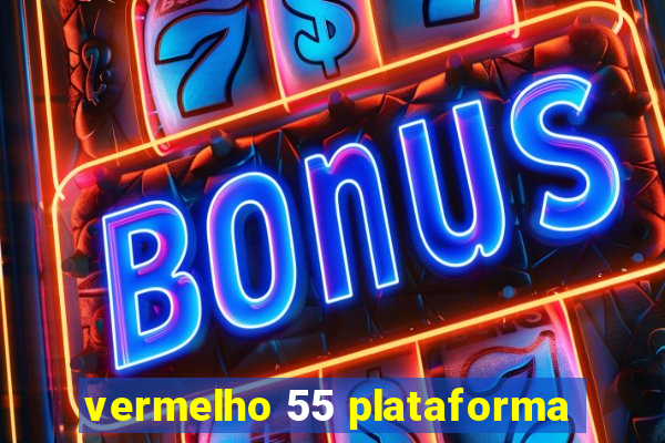 vermelho 55 plataforma