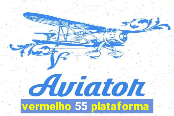 vermelho 55 plataforma