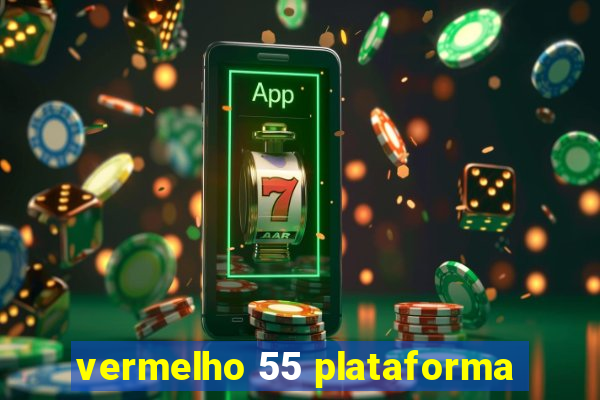 vermelho 55 plataforma