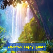 eventos enjoy punta del este