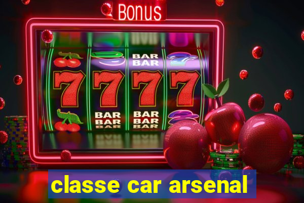 classe car arsenal