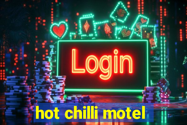 hot chilli motel