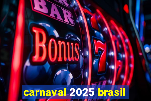 carnaval 2025 brasil