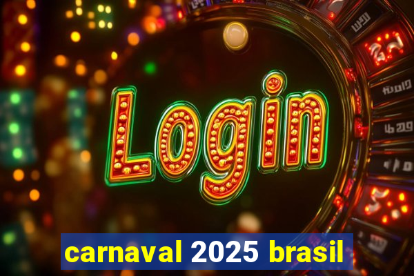 carnaval 2025 brasil