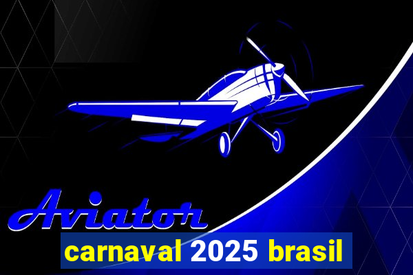 carnaval 2025 brasil