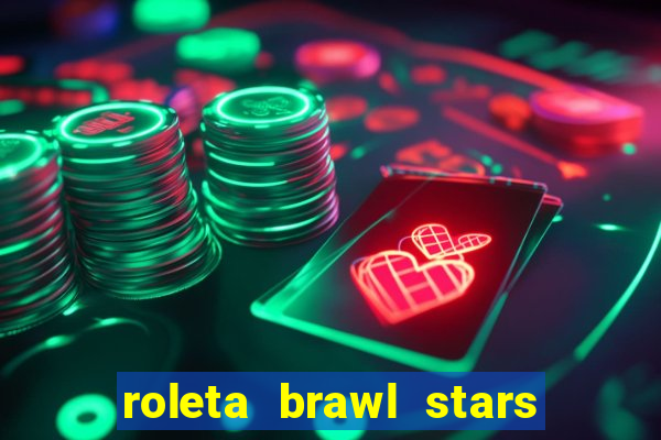 roleta brawl stars 2024 84 brawlers