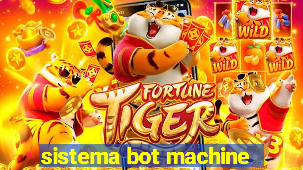 sistema bot machine