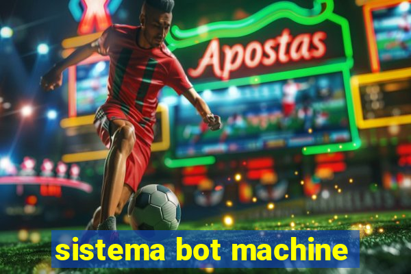 sistema bot machine