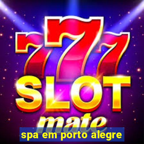 spa em porto alegre