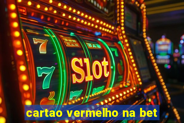 cartao vermelho na bet